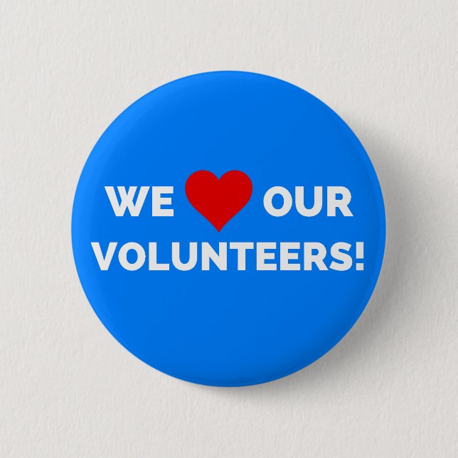 We Love Our Volunteers 6 Cm Round Badge (Front)