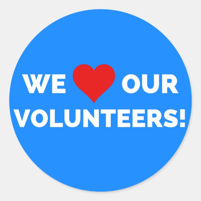 We Love Our Volunteers Classic Round Sticker (Front)