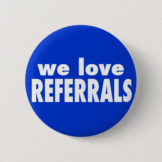We Love Referrals on custom colour 6 Cm Round Badge (Front)