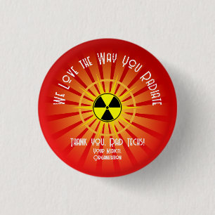 We Love the Way You Radiate 3 Cm Round Badge