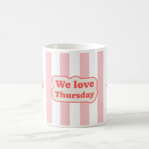 We love Thursday (with pink lines) Coffee Mug