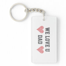 We love you Dad Acrylic Keychain Gift
