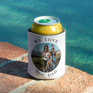 We Love You Dad Circle Photo Can Cooler