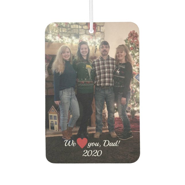 We Love You Dad Heart Photo Car Air Freshener (Front)