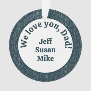 We love you, Dad! Ornament