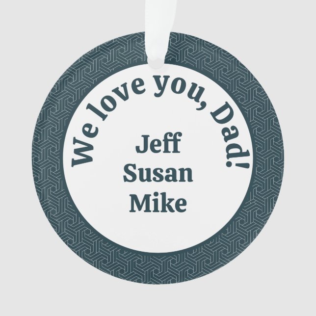 We love you, Dad!  Ornament (Front)