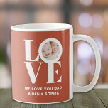 We Love You Dad Personalised Photo Father's Day  Coffee Mug<br><div class="desc">This We Love You Dad Photo Mug is decorated with the word LOVE in white typography on a rust background.
Easily customisable with your photo and name.
Makes a great Father's Day gift.</div>