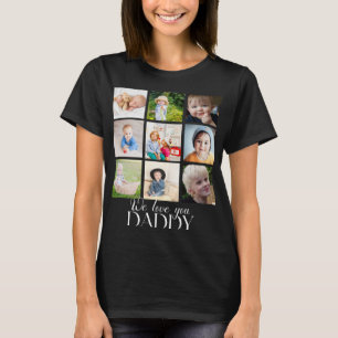 We Love You Daddy Beautiful Collage 9 Photos T-Shirt