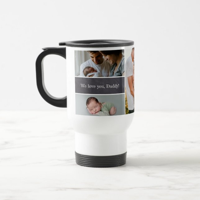 We Love You Daddy Chalkboard Photo Collage Travel Mug (Left)