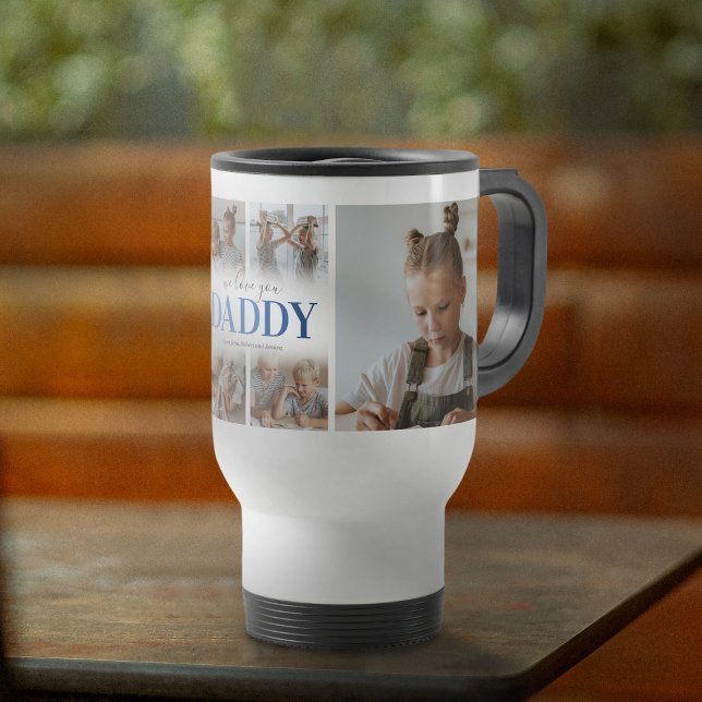 We Love You Daddy Photo Collage Travel Mug (Creator Uploaded)