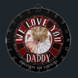 We Love You Daddy Photo Dartboard<br><div class="desc">We love you daddy one photo custom kids name dartboard. Fun and unique gift for birthdays,  Christmas,  father's day or just because.</div>