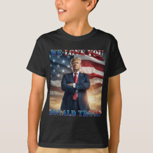 We Love You Donald Trump T-Shirt