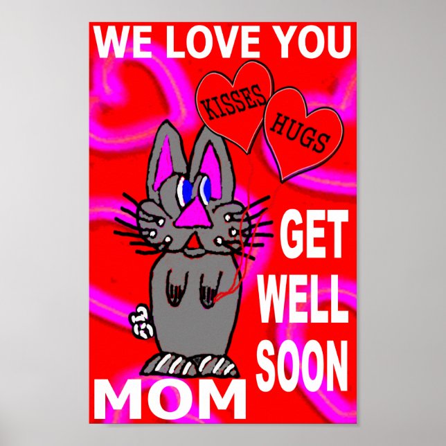 We Love You Get Well Soon Mom Poster (Front)