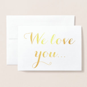 We Love You Gold Foil Elegant Typography Card