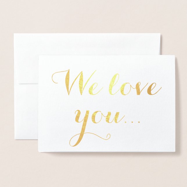 We Love You Gold Foil Elegant Typography Card (Front With Envelope)