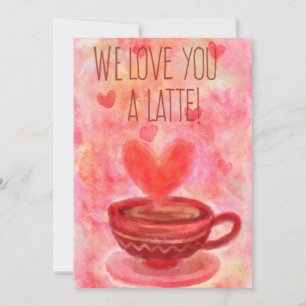 We Love You Latte Valentine's Day Card