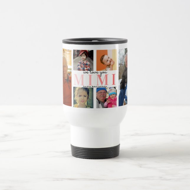 We Love You Mimi | Custom Photo Collage Coffee Travel Mug (Center)