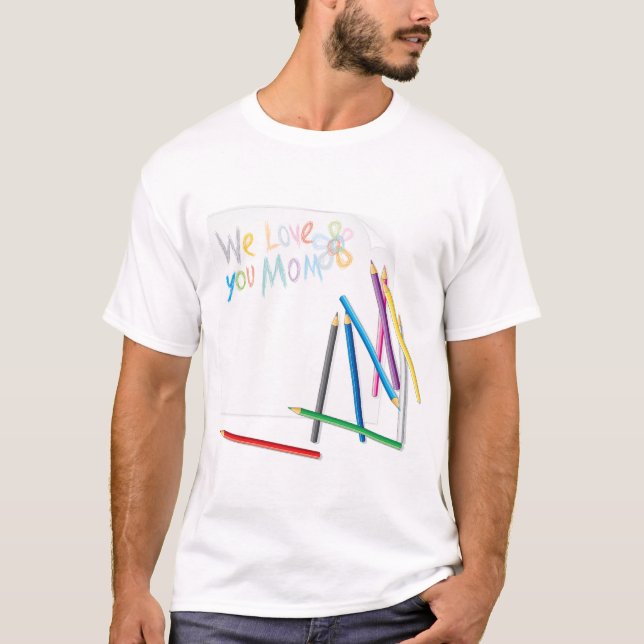 We Love You Mom Hand-Drawn Crayon Art T-Shirt (Front)