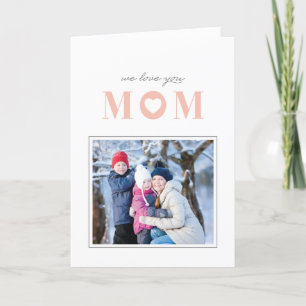 We Love You Mother's Day Greeting Card - Peach