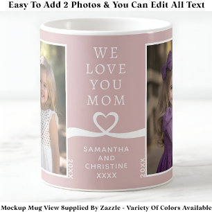 We Love You Mum 2 Photo Custom Pink Modern P201 Coffee Mug