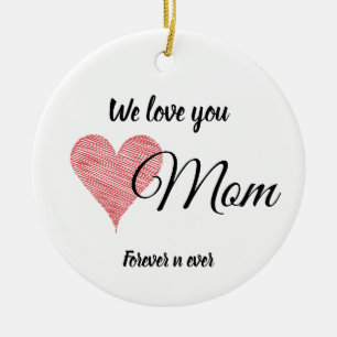 We Love You Mum Ceramic Circle Ornament Gift
