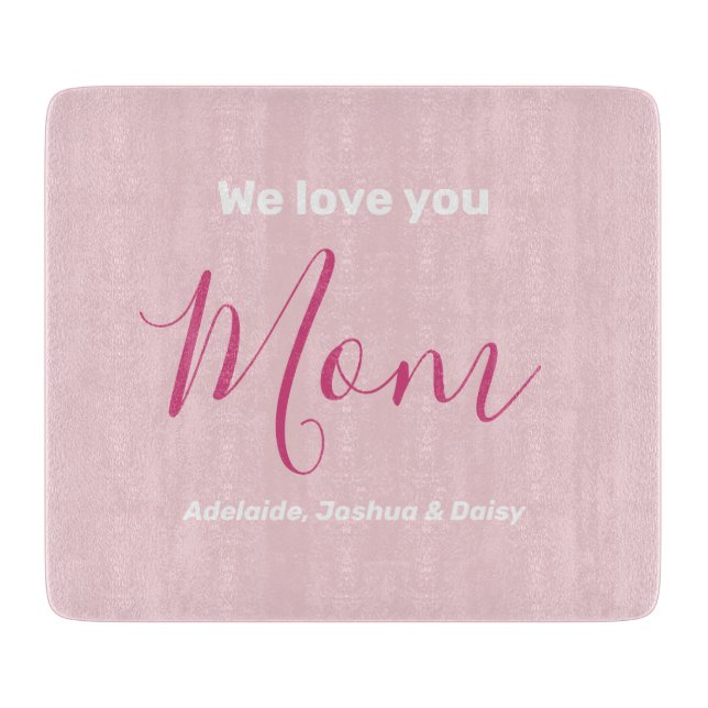 We Love You Mum | Custom Kids Names  Cutting Board (Front)