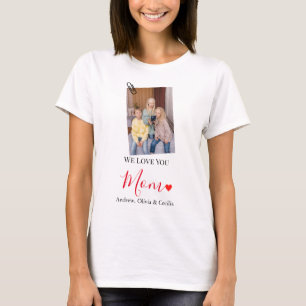 We Love You Mum   Cute 1 Photo Happy Mothers Day T-Shirt