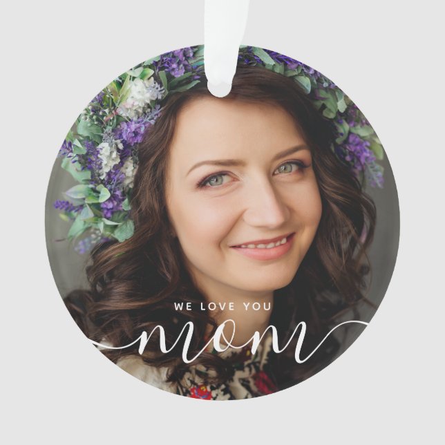 We Love You Mum Modern Classic Photo Ornament (Front)