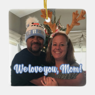 We love you, Mum! ornament (add your own photo)