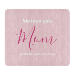 We Love You Mum Pink Minimalist  Cutting Board