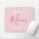 We Love You Mum Pink Minimalist  Mouse Mat<br><div class="desc">We Love You Mum Pink Minimalist Design. Sweet, feminine, simple, modern and elegant typography. Text is "We love you", "Mum", and "Your Names". All the text can easily be changed to your own lovely messages. Order this pretty mouse pad today to express your love and thanks to your wife, mum,...</div>