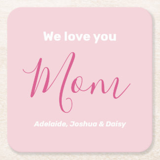 We Love You Mum Pink Minimalist Square Paper Coaster