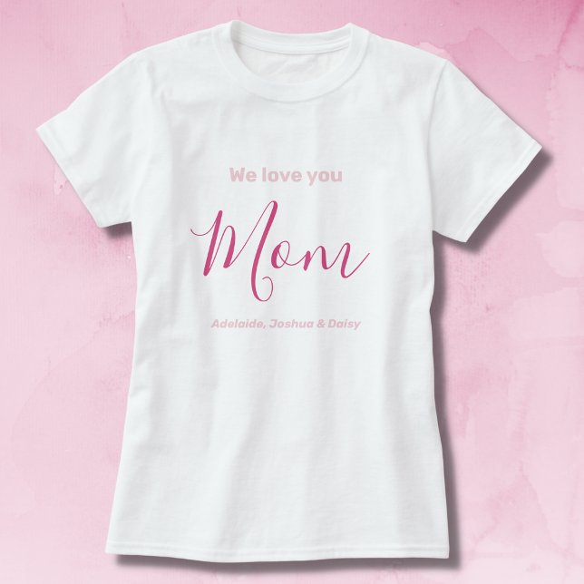 We Love You Mum Pink Minimalist  T-Shirt (Creator Uploaded)