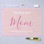 We Love You Mum Pink Minimalist  Tissue Paper<br><div class="desc">We Love You Mum Pink Minimalist Design. Sweet, feminine, simple, modern and elegant typography. Text is "We love you", "Mum", and "Your Names". All the text can easily be changed to your own lovely messages. Order these pretty tissue papers today to express your love and thanks to your wife, mum,...</div>