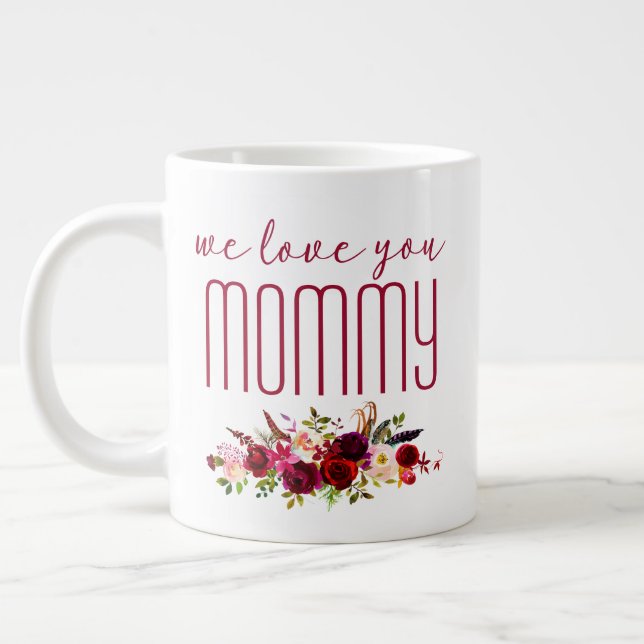 We Love You Mummy Burgundy Floral Large Coffee Mug (Left)