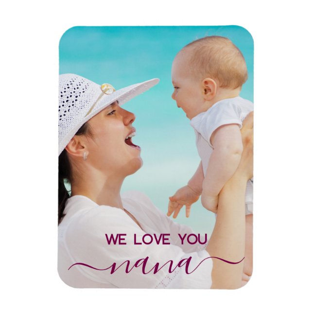 We Love You Nana/Mama Modern Classic Photo  Magnet (Vertical)