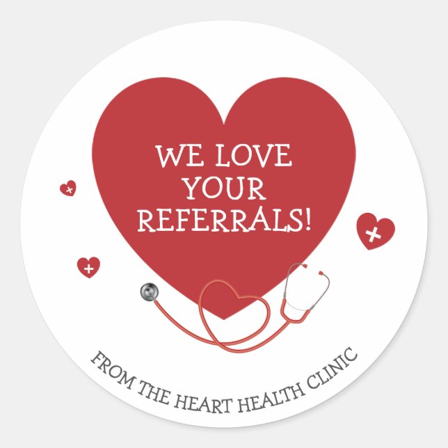 We Love Your Referrals Medical Classic Round Sticker (Front)