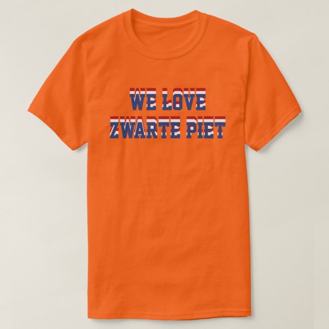 We Love Zwarte Piet, Netherlands Dutch Support T-Shirt (Design Front)
