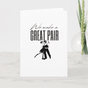 We Make A Great Pair Better Together Love Matching Card