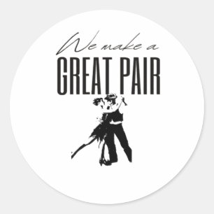 We Make A Great Pair Better Together Love Matching Classic Round Sticker