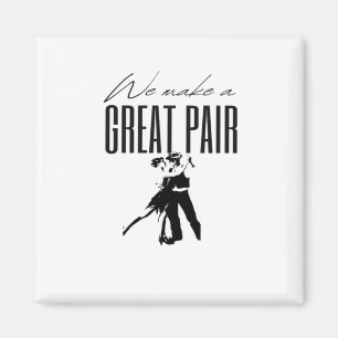 We Make A Great Pair Better Together Love Matching Magnet