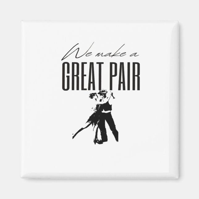 We Make A Great Pair Better Together Love Matching Magnet (Front)