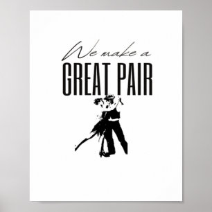 We Make A Great Pair Better Together Love Matching Poster