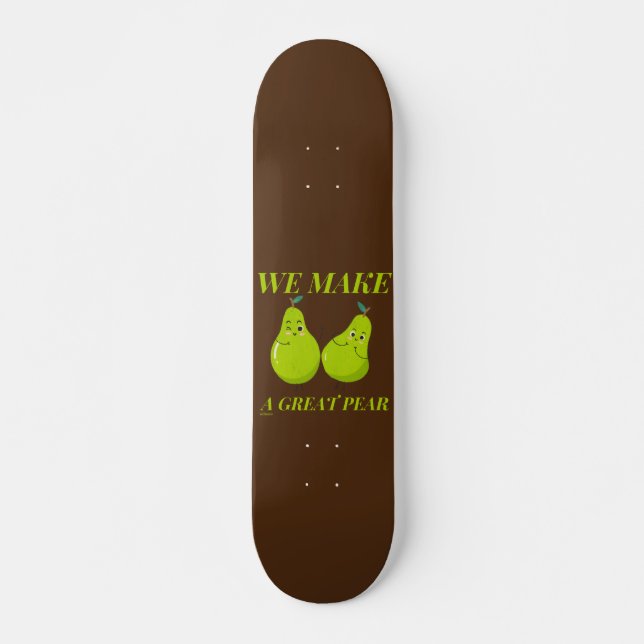WE MAKE A GREAT PEAR funny love                    Skateboard (Front)