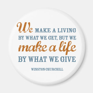 We make a life by what we give magnet