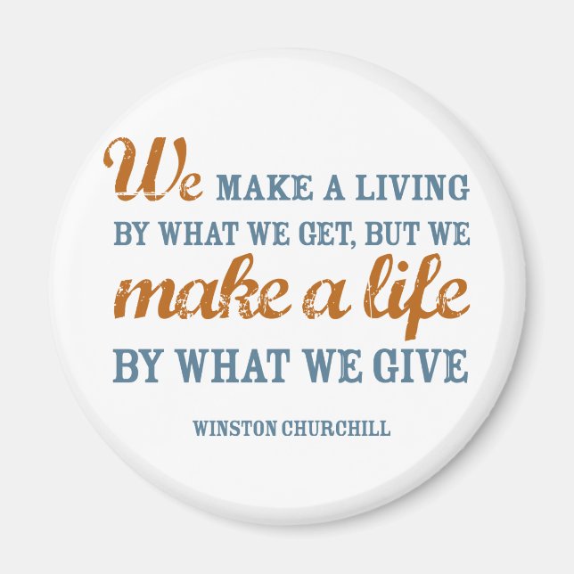 We make a life by what we give magnet (Front)