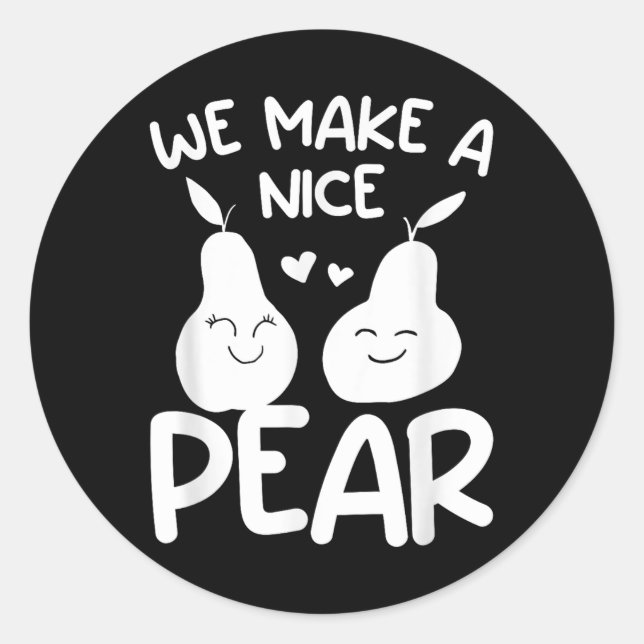 We Make A Nice Pear Wedding Proposal Marriage Brid Classic Round Sticker (Front)