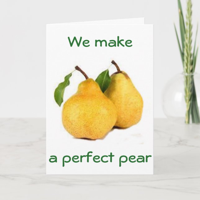 WE MAKE "THE PERFECT PEAR"/YOU ARE A "PEACH!" HOLIDAY CARD (Front)