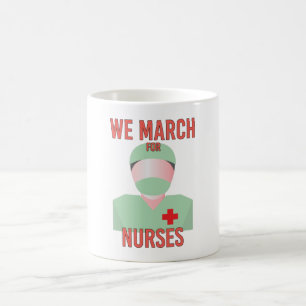 We March for Nurses - Cute Nurse Scrubs Coffee Mug