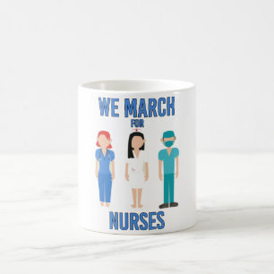 We March for Nurses - Cute Stand with Nurses Coffee Mug